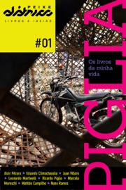 Peixe-elétrico #01 - Ricardo Piglia, Juan Villoro, Nuno Ramos, Alcir Pécora, Matilde Campilho, Leonardo Martinelli, Marcelo Moreschi & Eduardo Climachauska
