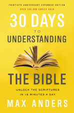 30 Days to Understanding the Bible, 30th Anniversary - Max Anders Cover Art