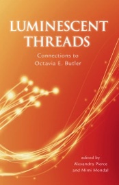 Luminescent Threads: Octavia E. Butler - Alexandra Pierce & Mimi Mondal