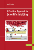 A Practical Approach to Scientific Molding - Gary F. Schiller