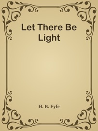 Let There Be Light - H. B. Fyfe