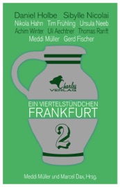 Ein Viertelstündchen Frankfurt - Band 2 - Daniel Holbe, Sibylle Nicolai, Tim Frühling, Nikola Hahn, Achim Winter, Ursula Neeb, Thomas Ranft, Uli Aechtner, Gerd Fischer & Meddi Müller