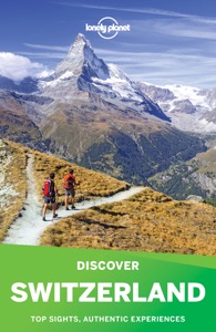 Lonely Planet's Discover Switzerland Travel Guide