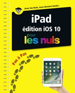 iPad ed iOS 10 Pas à pas pour les nuls - Bernard Jolivalt