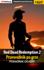 Red Dead Redemption 2 - Przewodnik po grze (Poradnik do gry) - Jacek Halas, GRY-Online S.A. & Grzegorz Misztal