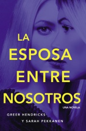 esposa entre nosotros - Greer Hendricks & Sarah Pekkanen