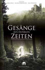 Gesänge aus dunklen Zeiten - Michèle-Christin Jehs, Isabella Benz, Jana Hoffhenke, Alexander Schmidt, Barbara Siwik, Sabrina Železný, Detlef Klewer, Sabine Gothan, Stefanie Bender, Michael Vogl, Sabine Frambach, Susanne Haberland, Atir Kerroum, Tino Fremberg, Anne Habedank, Claudia Speer, Dominik Seiberth & Michael Edelbrock