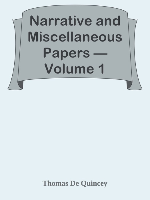 Narrative and Miscellaneous Papers — Volume 1