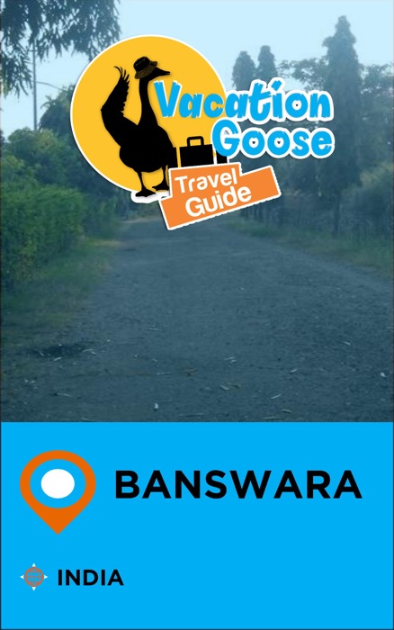 Vacation Goose Travel Guide Banswara India