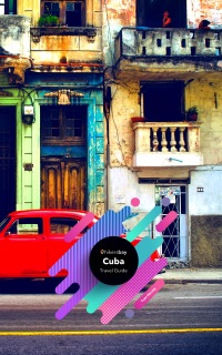 Cuba Travel Guide by Tom Harvey