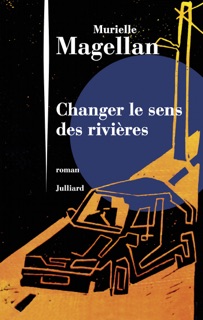 Changer le sens des rivières by Murielle Magellan