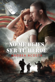 No me dejes ser tu héroe - Andrea Acosta