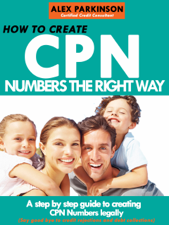 How to Create Cpn Numbers the Right way - Alex Parkinson Cover Art