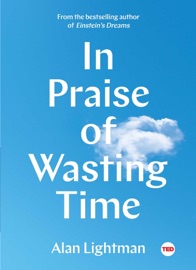 In Praise of Wasting Time - Alan Lightman