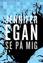 Se på mig - Jennifer Egan