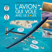 L'avion qui vole avec le Soleil - L'extraordinaire tour du monde de Solar Impulse - Michèle Piccard & Martin Saive