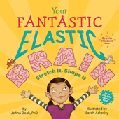 Your Fantastic Elastic Brain - Joann Deak & Sarah Ponce