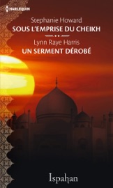 Sous l'emprise du cheikh - Un serment dérobé - Stephanie Howard & Lynn Raye Harris