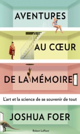 Aventures au coeur de la mémoire - Joshua Foer