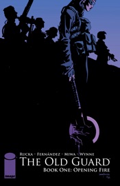 The Old Guard, Book One: Opening Fire - Greg Rucka & Leandro Fernandez