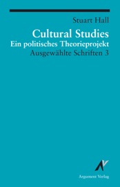 Cultural Studies - Ein politisches Theorieprojekt - Stuart Hall