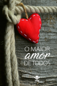 O maior amor de todos - Sociedade Bíblica do Brasil