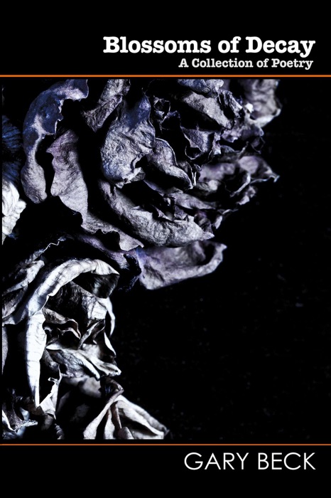 Blossoms of Decay - A collection of poetry