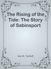 The Rising of the Tide: The Story of Sabinsport - Ida M. Tarbell