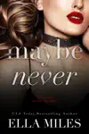 Maybe Never by Ella Miles Book Summary, Reviews and Downlod