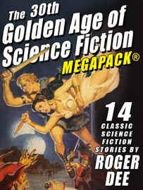 The 30th Golden Age of Science Fiction MEGAPACK®: Roger Dee - Roger Dee & Roger D. Aycock