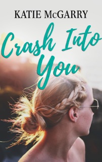 Crash Into You by Katie McGarry