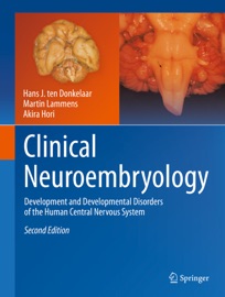 Clinical Neuroembryology - Hans J. ten Donkelaar, Martin Lammens & Akira Hori
