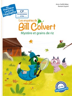 Premières lectures CP1 Les enquêtes de Bill Colvert - Mystère et grains de riz by Anne-Gaëlle Balpe