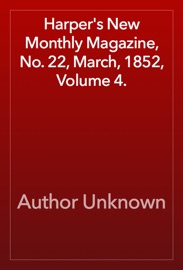 Harper's New Monthly Magazine, No. 22, March, 1852, Volume 4. - Author Unknown