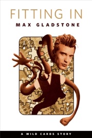 Fitting In - Max Gladstone