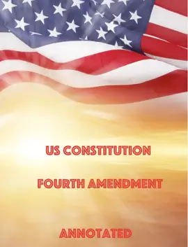 Read: US Constitution  Fourth Book Amendment  Search and Seizure