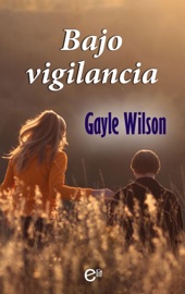 Bajo vigilancia - Gayle Wilson
