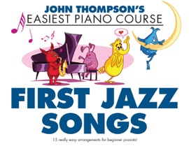 John Thomposn's Easiest Piano Course: First Jazz Songs - John Thompson