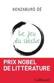 Le jeu du siècle - Kenzaburō Ōe