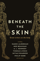 Ned Beauman, Naomi Alderman, Thomas Lynch, Philip Kerr, None Various, A. L. Kennedy & Chibundu Onuzo - Beneath the Skin artwork