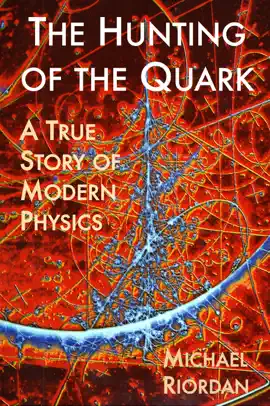 Read: The Hunting of the Quark: Book A True Story of Modern Physics