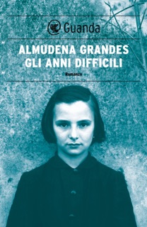 Gli anni difficili by Almudena Grandes