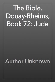 The Bible, Douay-Rheims, Book 72: Jude - Author Unknown