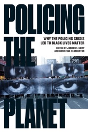 Policing the Planet - Jordan T. Camp & Christina Heatherton