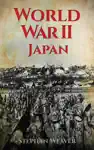 World War 2 Japan by Stephan Weaver Book Summary, Reviews and Downlod