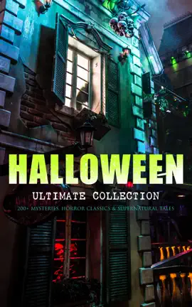 Read: HALLOWEEN Ultimate Collection: Book 200+ Mysteries, Horror Classics & Supernatural Tales