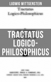 Tractatus Logico-Philosophicus - Ludwig Wittgenstein