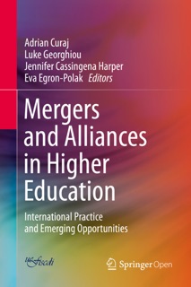 Mergers and Alliances in Higher Education by Adrian Curaj, Luke Georghiou, Jennifer Cassingena Harper & Eva Egron-Polak