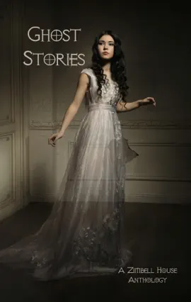 Read: Ghost Stories: A Book Zimbell House Anthology