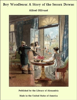Boy Woodburn: A Story of the Sussex Downs by Alfred Ollivant